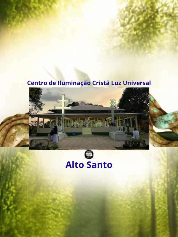 Centro de Iluminação Cristã Luz Universal - Alto Santo @hinosdosantodaimeoficial