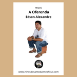 A Oferenda - Edson Alexandre