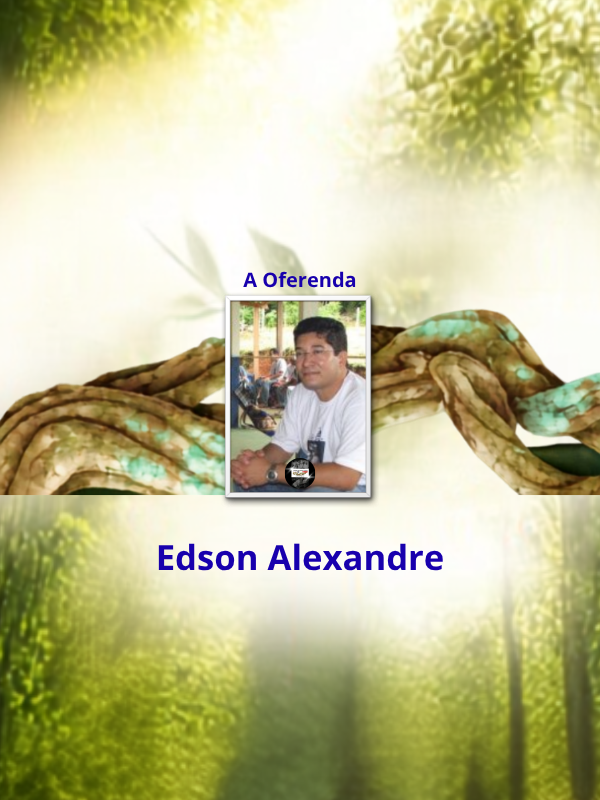 A Oferenda - Edson Alexandre _ thumb