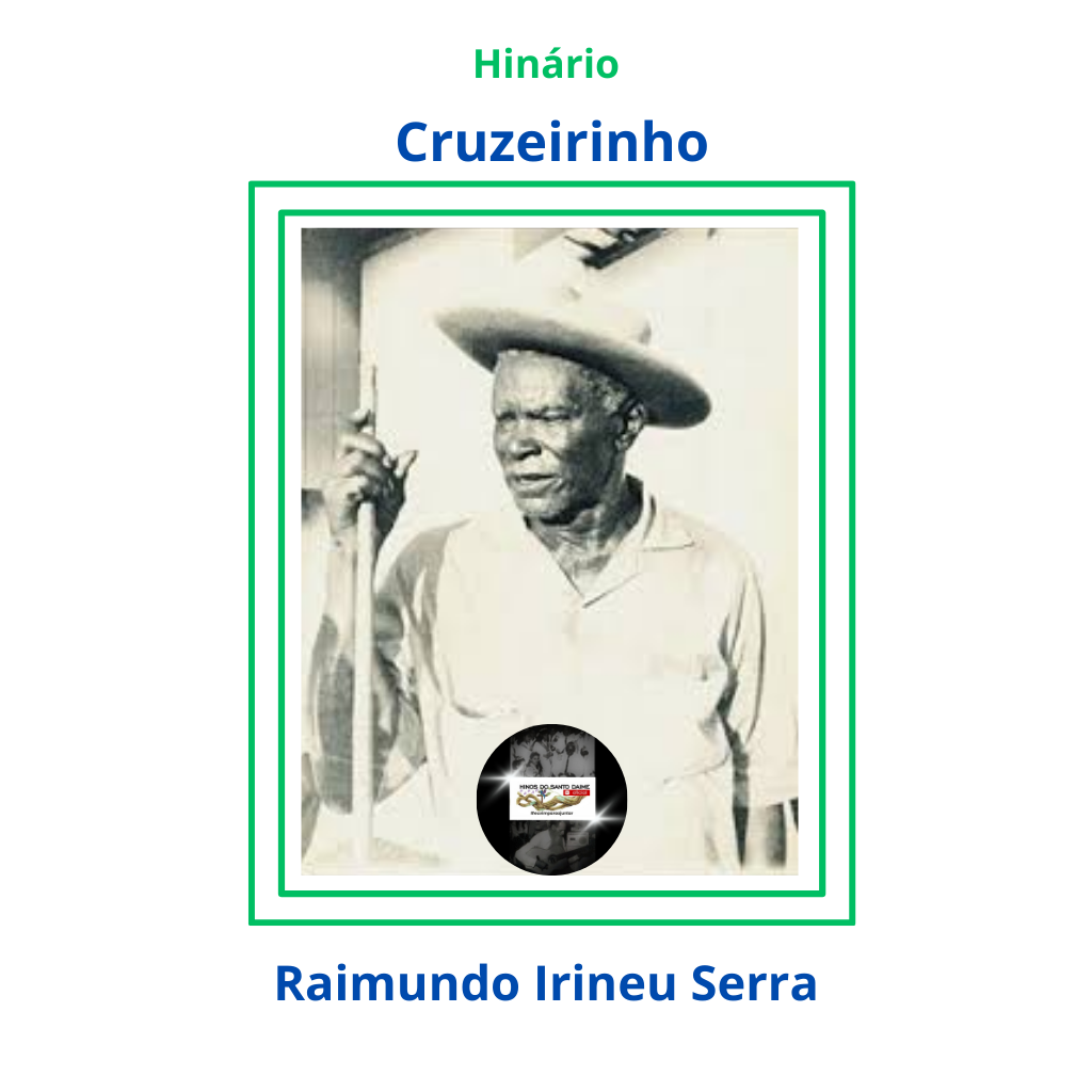 Cruzeirinho - Raimundo Irineu Serra