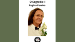 O Segredo II - Madrinha Regina Pereira