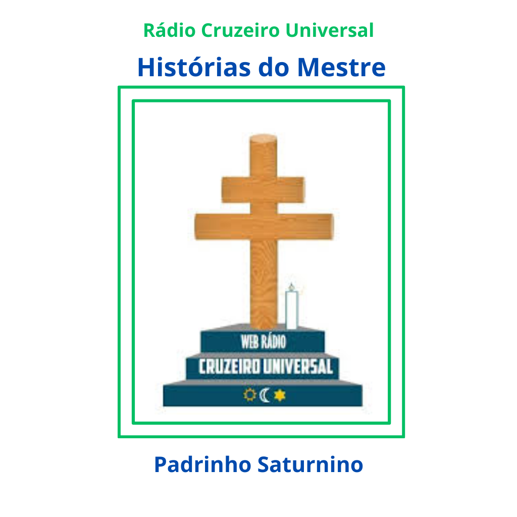 Histórias do Mestre - Saturnino Brito do Nascimento por Rádio Cruzeiro Universal