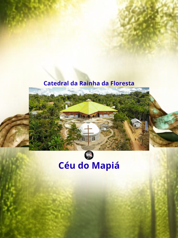 Catedral da Rainhda da Floresta - Céu do Mapiá @hinosdosantodaimeoficial