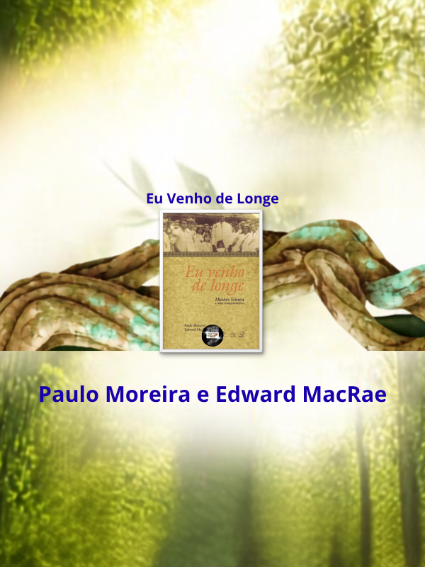 Eu Venho de Longe - Mestre Irineu e Seus Companheiros - Paulo Moreira e Edward MacRae _ capa