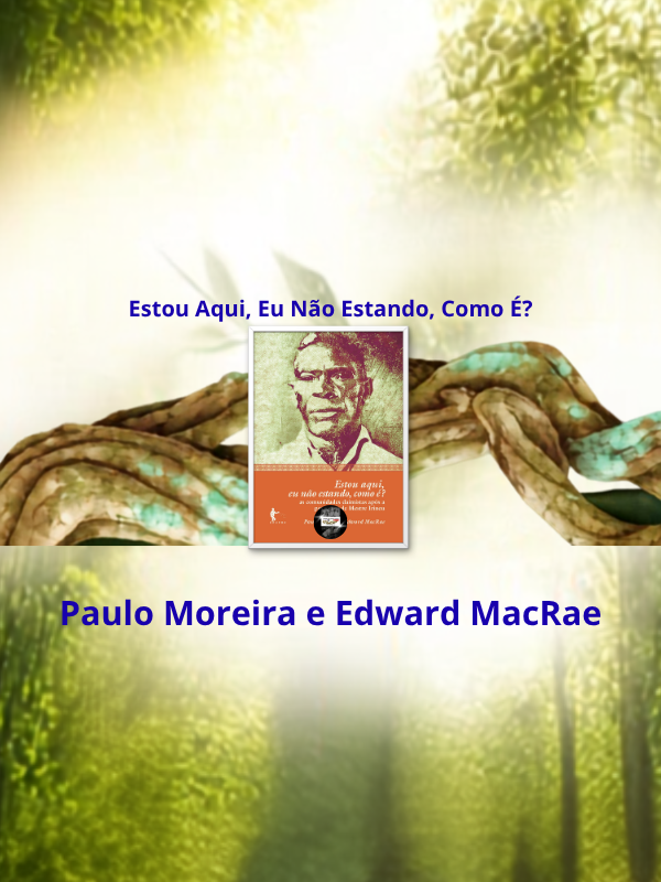 Estou Aqui, Eu Não Estando, Como É - As Comunidades Daimistas Após a Passagem de Mestre Irineu - Paulo Moreira e Edward MacRae _ capa